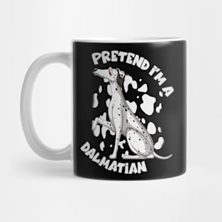 Pretend I'm A Dalmatian Dog Costume Funny Halloween Mug